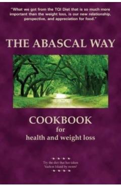 The Abascal Way: The TQI Diet Cookbook - Kathy Abascal
