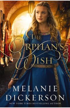 The Orphan's Wish - Melanie Dickerson