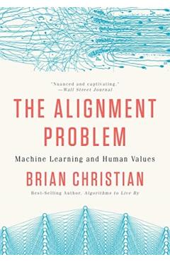 The Alignment Problem: Machine Learning and Human Values - Brian Christian