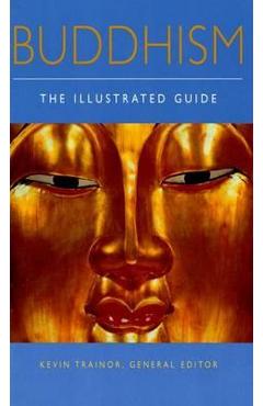 Buddhism: The Illustrated Guide - Kevin Trainor