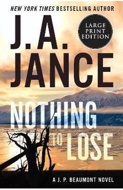 Nothing to Lose: A J.P. Beaumont Novel - J. A. Jance