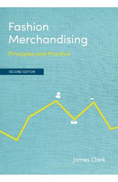 Fashion Merchandising: Principles and Practice - James Clark