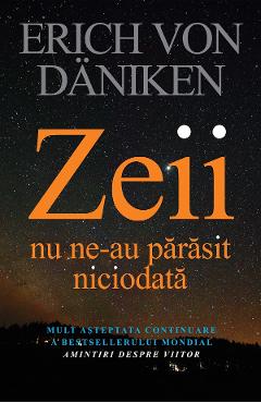 eBook Zeii nu ne-au parasit niciodata - Erich von Daniken