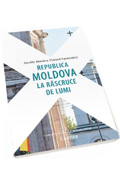 Republica Moldova la rascruce de lumi - Josette Durrieu, Florent Parmentier