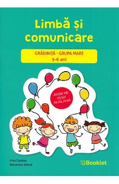 Limba si comunicare - Grupa mare 5-6 ani - Irina Curelea, Alexandra Albota - BOOKLET