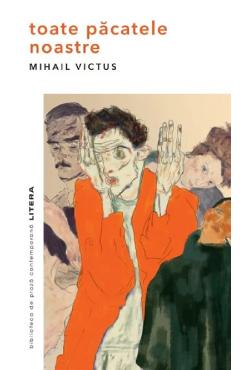 Toate pacatele noastre - Mihail Victus - LITERA