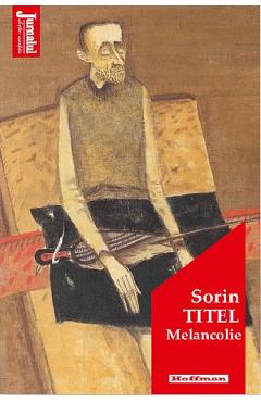 Melancolie - Sorin Titel - HOFFMAN
