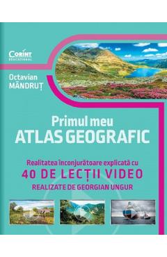 Primul Meu Atlas Geografic. 40 De Lectii Video - Octavian Mandrut