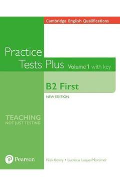 Cambridge English Qualifications Practice Tests Plus with Key Volume 1 – B2 First – Nick Kenny, Lucrecia Luque-Mortimer Auxiliare 2022