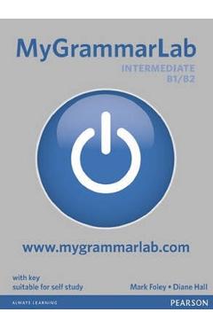 MyGrammarLab. Intermediate B1/B2 - Mark Foley, Diane Hall