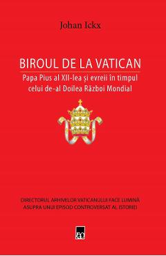 Biroul de la Vatican – Johan Ickx Biroul poza bestsellers.ro