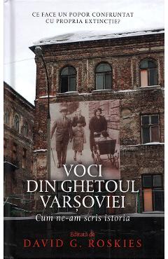 Voci din ghetoul Varsoviei - David G. Roskies - RAO