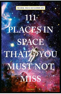 111 Places in Space That You Must Not Miss - Bobak Ferdowsi