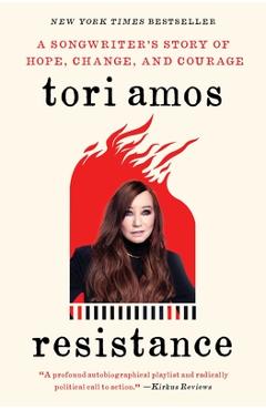 Resistance: A Songwriter\'s Story of Hope, Change, and Courage - Tori Amos