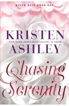 Chasing Serenity: A River Rain Novel - Kristen Ashley