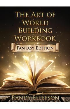 The Art of World Building Workbook: Fantasy Edition