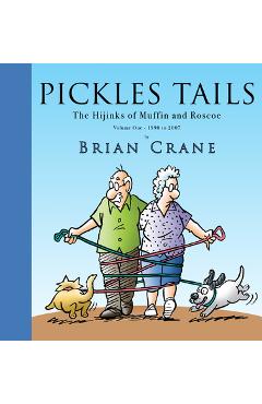 Pickles Tails Volume One: The Hijinks of Muffin & Roscoe Volume One: 1990-2007 - Brian Crane