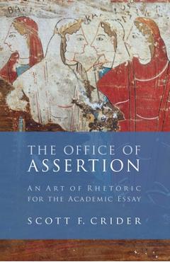 Office of Assertion: An Art of Rhetoric for Academic Essay - Scott F. Crider