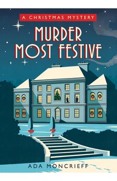 Murder Most Festive: A Cozy Christmas Mystery - Ada Moncrieff