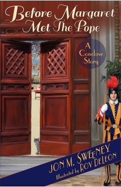 Before Margaret Met the Pope: A Conclave Story - Jon M. Sweeney