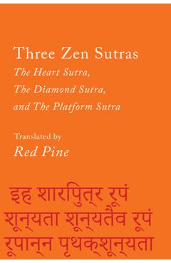 Three Zen Sutras: The Heart Sutra, the Diamond Sutra, and the Platform Sutra - Red Pine