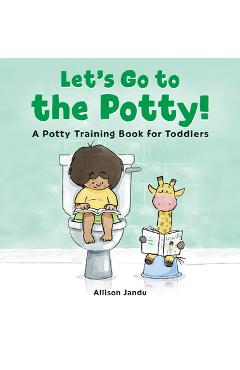 Let's Go to the Potty!: A Potty Training Book for Toddlers