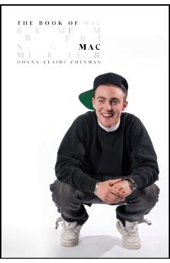 The Book of Mac: Remembering Mac Miller - Donna-claire Chesman
