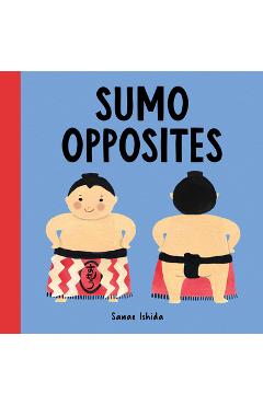 Sumo Opposites - Sanae Ishida