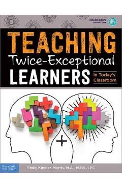 Teaching Twice-Exceptional Learners in Today\'s Classroom - Emily Kircher-morris