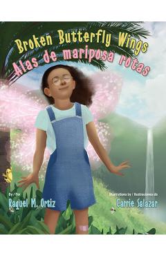 Broken Butterfly Wings / Alas de Mariposa Rotas - Raquel M. Ortiz