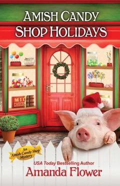 Amish Candy Shop Holidays - Amanda Flower