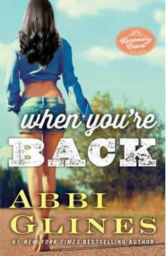 When You\'re Back, 12: A Rosemary Beach Novel - Abbi Glines