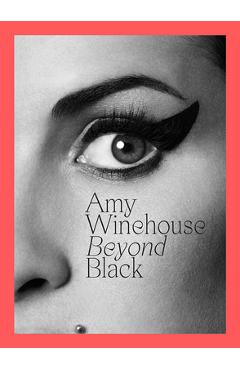 Amy Winehouse: Beyond Black - Naomi Parry