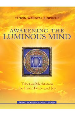Awakening the Luminous Mind - Tenzin Wangyal Rinpoche