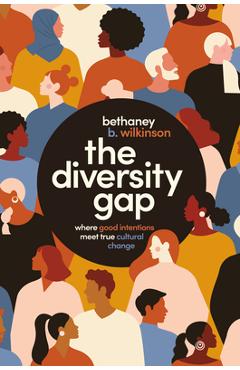The Diversity Gap: Where Good Intentions Meet True Cultural Change - Bethaney Wilkinson