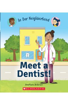 Meet a Dentist! (in Our Neighborhood) (Library Edition) - Annmarie Anderson