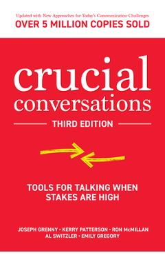 Crucial Conversations: Tools for Talking When Stakes Are High, Third Edition - Kerry Patterson