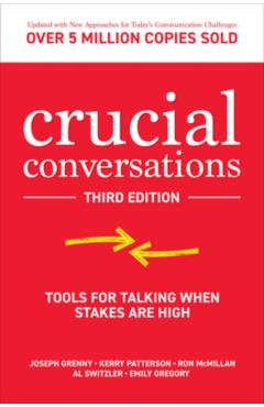 Crucial Conversations: Tools for Talking When Stakes Are High, Third Edition - Kerry Patterson