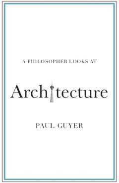A Philosopher Looks at Architecture - Paul Guyer - Imagine 1