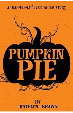 Pumpkin Pie - Katelyn Brawn
