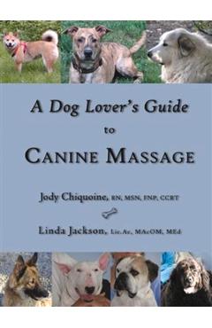 A Dog Lover\'s Guide to Canine Massage - Jody Chiquoine