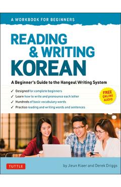 Reading and Writing Korean: A Workbook for Self-Study: A Beginner\'s Guide to the Hangeul Writing System (Free Online Audio and Printable Flash Cards) - Jieun Kiaer