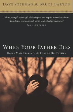 When Your Father Dies: How a Man Deals with the Loss of His Father - Dave Veerman