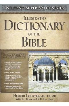 Illustrated Dictionary of the Bible - Herbert Lockyer