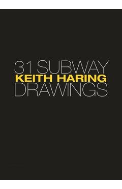 Keith Haring: 31 Subway Drawings - Jeffrey Deitch