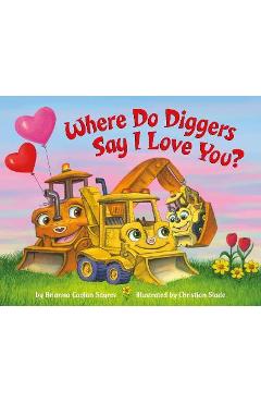 Where Do Diggers Say I Love You? - Brianna Caplan Sayres