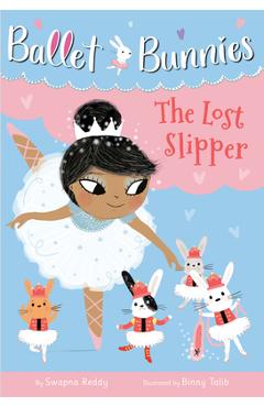 Ballet Bunnies #4: The Lost Slipper - Swapna Reddy