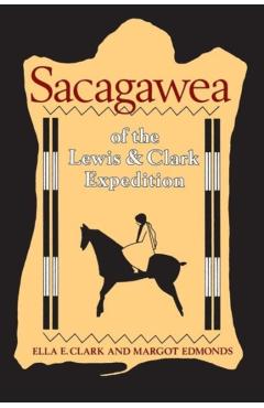 Sacagawea of the Lewis and Clark Expedition - Ella E. Clark