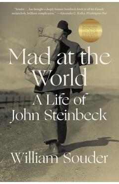 Mad at the World: A Life of John Steinbeck - William Souder