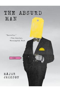 The Absurd Man: Poems - Major Jackson